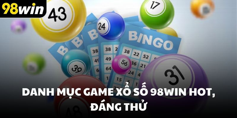 Danh mục game xổ số 98win hot, đáng thử