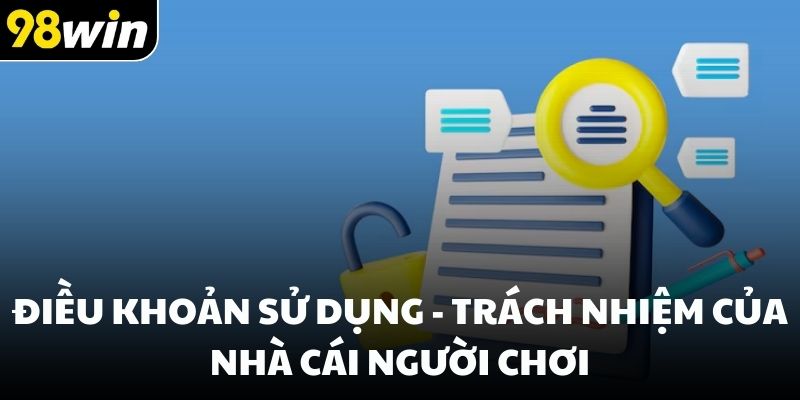 Điều khoản sử dụng - Trách nhiệm của nhà cái người chơi